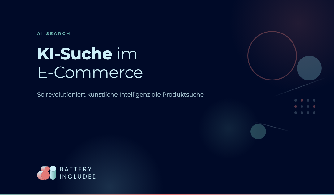 Featured Image zum Artikel "KI-Suche im E-Commerce" von BatteryIncluded – dunkelblaues Design mit dem Titel, Untertitel und abstrakten geometrischen Elementen in Korall- und Blautönen sowie dem BatteryIncluded-Logo.